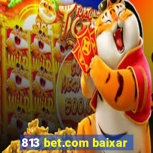 813 bet.com baixar